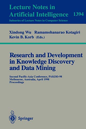 Research and Development in Knowledge Discovery and Data Mining: Second Pacific-Asia Conference, PAKDD'98, Melbourne, Australia, April 15-17, 1998, ... Notes in Computer Science (1394), Band 1394)