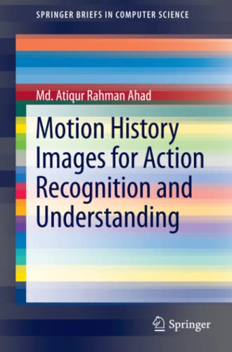 Motion History Images for Action Recognition and Understanding (SpringerBriefs in Computer Science)