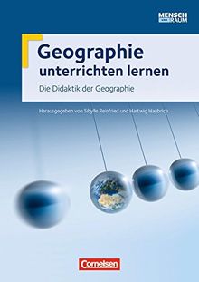 Geographie unterrichten lernen: Didaktik der Geographie: Fachbuch