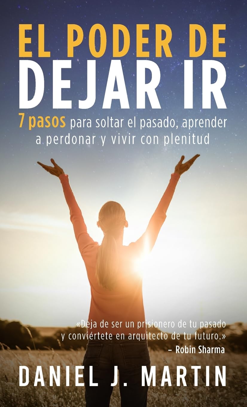 El poder de dejar ir: 7 pasos para soltar el pasado, aprender a ...