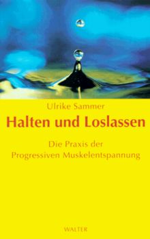 Halten und Loslassen. Die Praxis der Progressiven Muskelentspannung