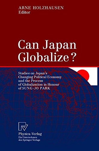 Can Japan Globalize?. Studies on Japan's Changing Political Economy and the Process of Globalization in Honour of Sung-Jo Park