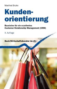 Kundenorientierung. Bausteine für ein exzellentes Customer Relationship Management (CRM)