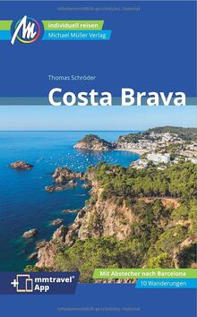 Costa Brava Reiseführer Michael Müller Verlag: Individuell reisen mit vielen praktischen Tipps. Inkl. Freischaltcode zur ausführlichen App mmtravel.com (MM-Reisen)