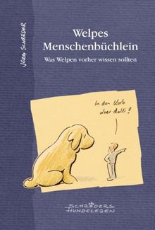 Welpes Menschenbüchlein: Was Welpen vorher wissen sollten