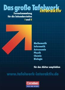 Das große Tafelwerk interaktiv - Östliche Bundesländer und Berlin: Tafelwerk Mathematik, Informatik, Astronomie, Physik, Chemie, Biologie: ... Unterricht in den Sekundarstufen I und II