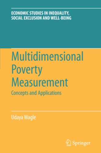 Multidimensional Poverty Measurement: Concepts and Applications (Economic Studies in Inequality, Social Exclusion and Well-Being, Band 4)