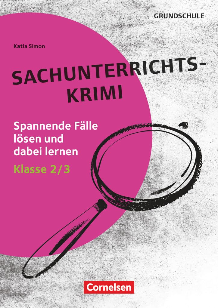 Lernkrimis für die Grundschule - Sachunterricht - Klasse 2/3: Sachunterricht-Krimi - Spannende Fälle lösen und dabei lernen - Kopiervorlagen