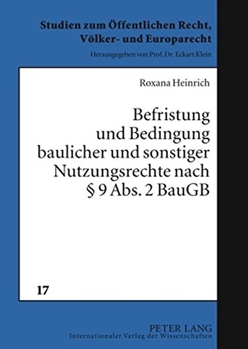 Befristung und Bedingung baulicher und sonstiger Nutzungsrechte nach § 9 Abs. 2 BauGB (Studien zum Öffentlichen Recht, Völker- und Europarecht)