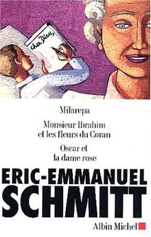 Eric-Emmanuel Schmitt Coffret 3 volumes : Milarepa. Monsieur Ibrahim et les fleurs du Coran. Oscar et la dame rose (Litt.Generale)