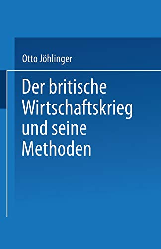 Der Britische Wirtschaftskrieg und seine Methoden (German Edition)