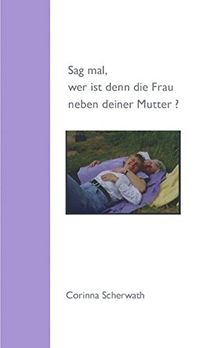 Sag mal, wer ist denn die Frau neben deiner Mutter?