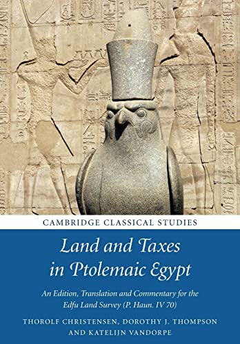 unbekannt Land And Taxes In Ptolemaic Egypt, An Edition, Translation And Commentary For The Edfu Land Survey (P. Haun. Iv 70) (Cambridge Classical Studies)