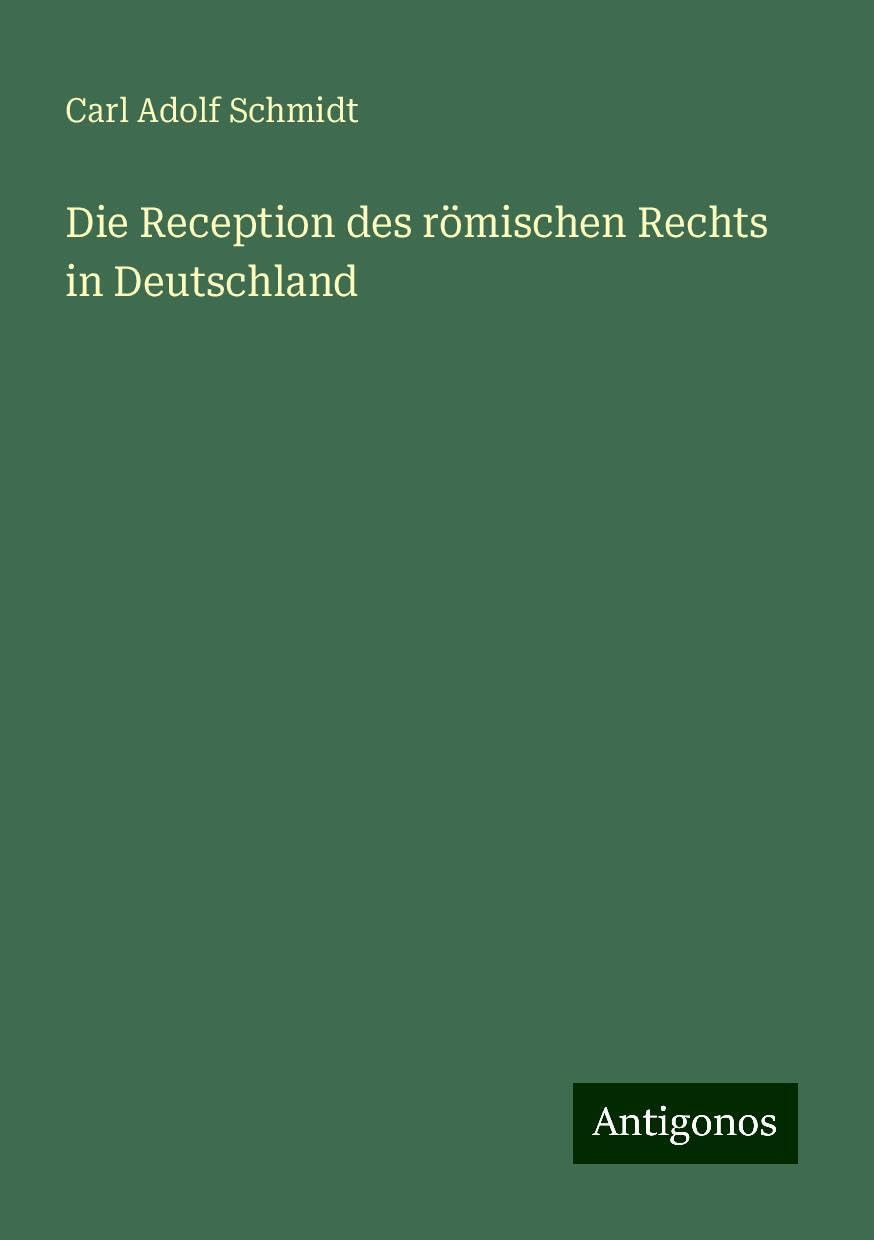 Die Reception des römischen Rechts in Deutschland