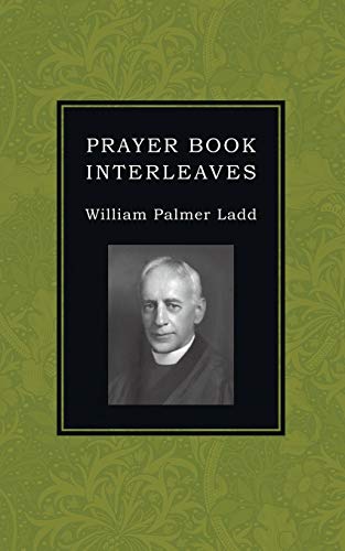 Prayer Book Interleaves: Some Reflections on How the Book of Common Prayer Might Be Made More Influential in Our English-Speaking World