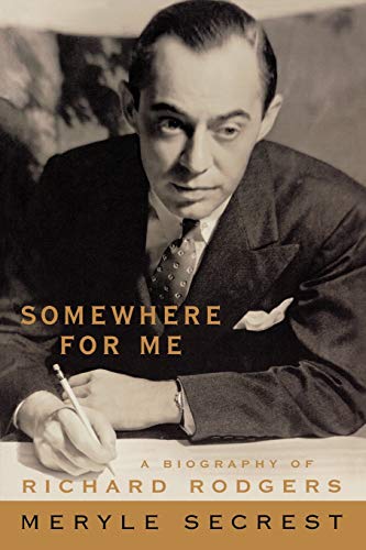 Somewhere for Me - A Biography of Richard Rodgers (Applause Books)