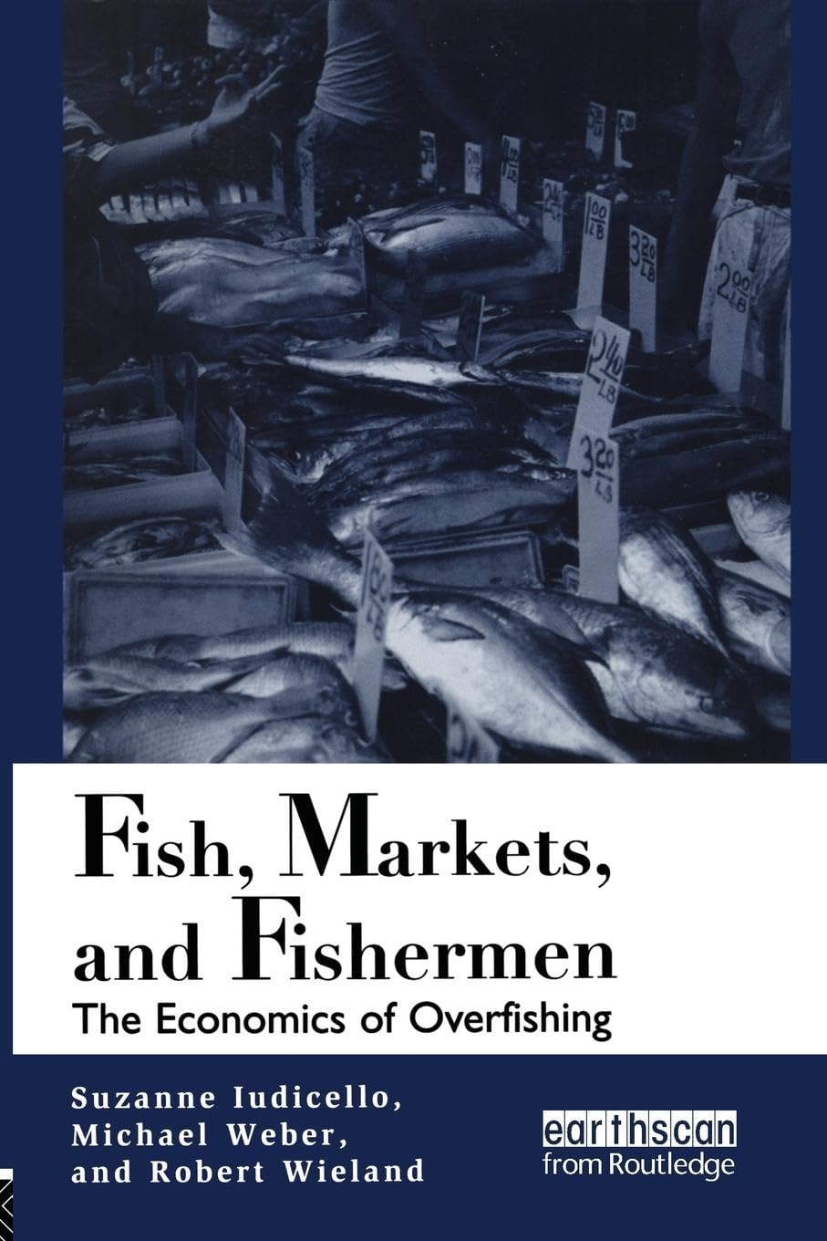Suzanne Iudicello Fish, Markets, And Fishermen, The Economics Of Overfishing