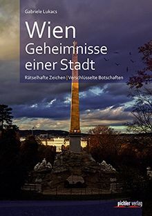 Wien. Geheimnisse einer Stadt: Rätselhafte Zeichen. Verschlüsselte Botschaften