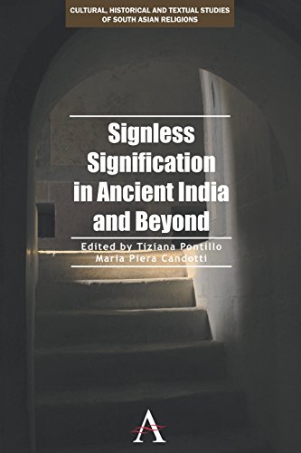 Signless Signification in Ancient India and Beyond (Cultural, Historical and Textual Studies of South Asian Religions, Band 1)