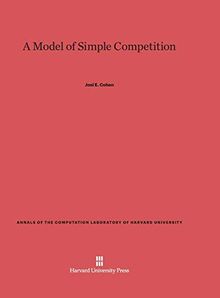 A Model of Simple Competition (Annals of the Computation Laboratory of Harvard University, Band 41)