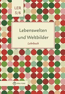 Lebenswelten und Weltbilder Klassen 5/6: Lehrbuch, Lebensgestaltung-Ethik-Religionskunde, Brandenburg