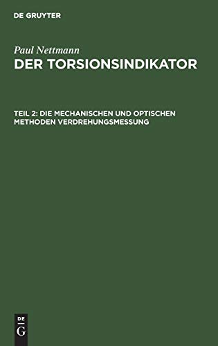 Die mechanischen und optischen Methoden Verdrehungsmessung (Paul Nettmann: Der Torsionsindikator)