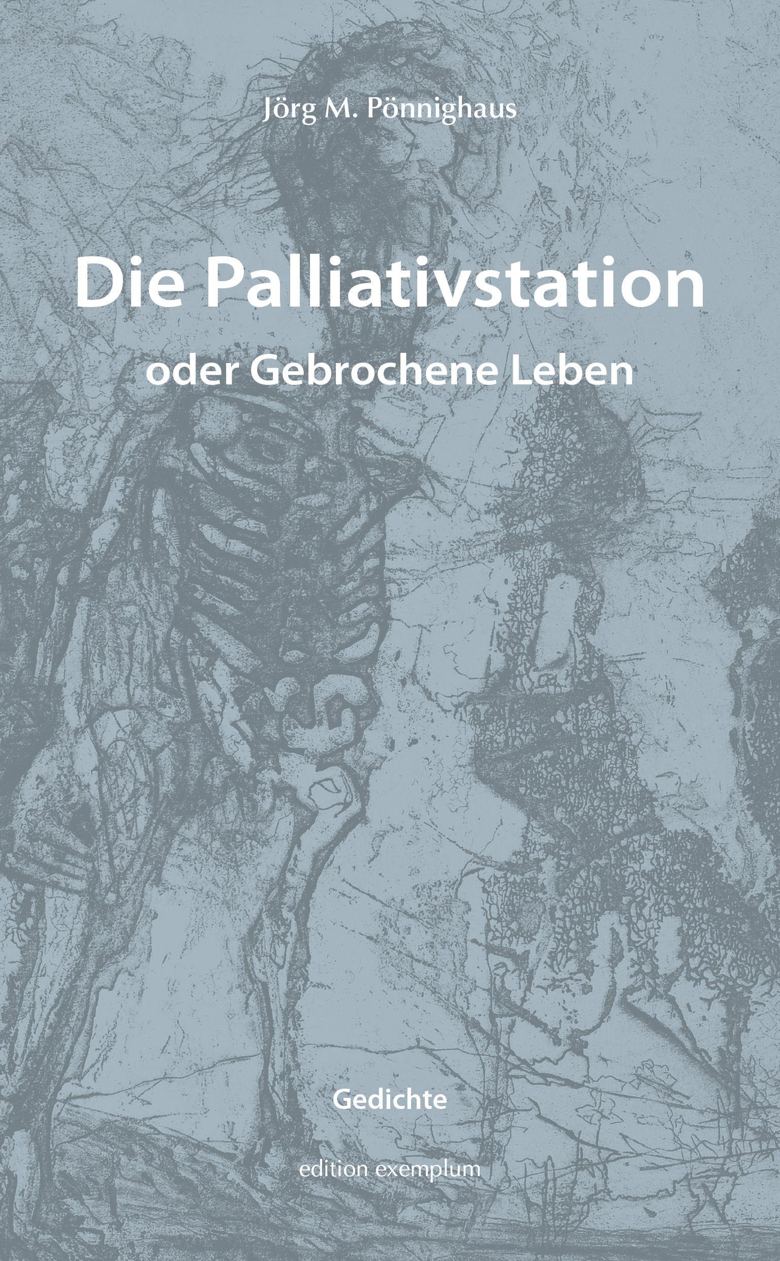 Pönnighaus, Jörg M.: Die Palliativstation oder Gebrochene Leben
