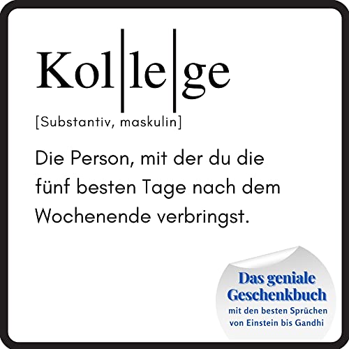 Kollege: Das geniale Geschenkbuch mit den besten Sprüchen von Einstein bis Gandhi. Das perfekte Geschenk zum Geburtstag oder zu Weihnachten