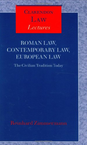 Roman Law, Contemporary Law, European Law ' the Civilian Tradition Today ' (C.L.L.) (Clarendon Law Lectures)