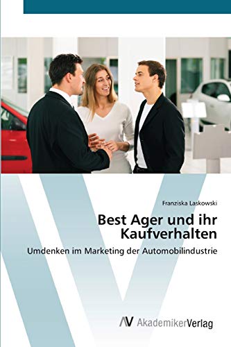 Best Ager und ihr Kaufverhalten: Umdenken im Marketing der Automobilindustrie