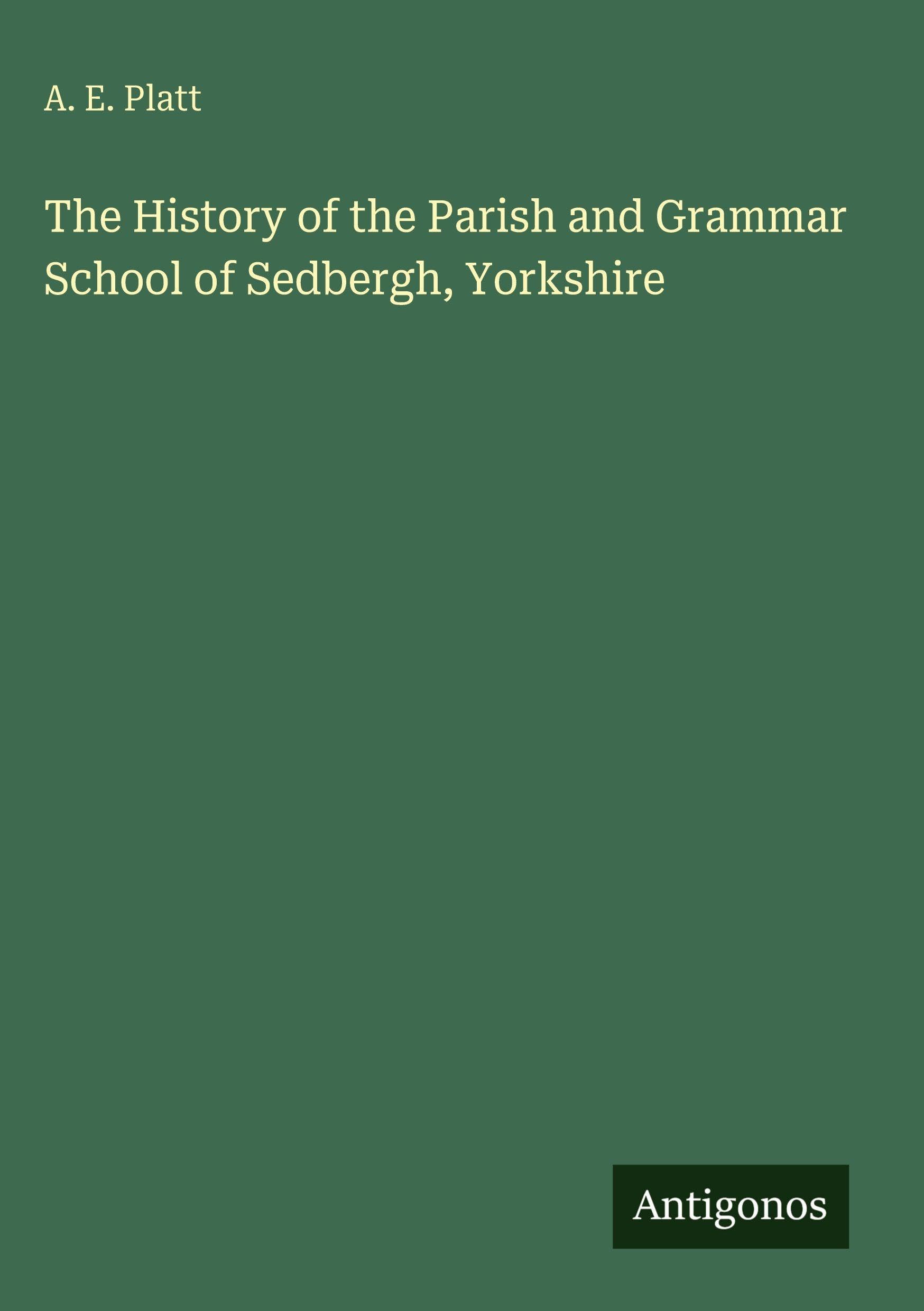 The History of the Parish and Grammar School of Sedbergh, Yorkshire