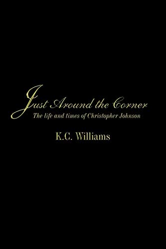 Just Around the Corner: The life and times of Christopher Johnson