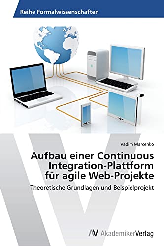 Aufbau einer Continuous Integration-Plattform für agile Web-Projekte: Theoretische Grundlagen und Beispielprojekt