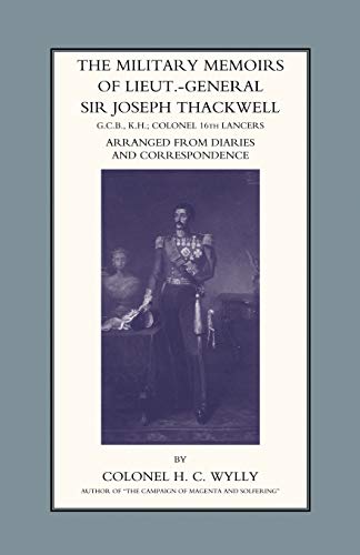 Military Memoirs of LT.-Gen. Sir Joseph Thackwell Gcb, Kh Colonel 16th Lancers