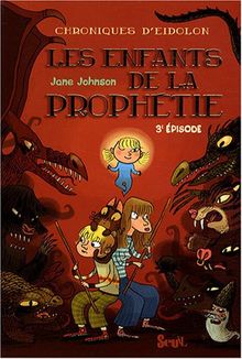 Chroniques d'Eidolon. Vol. 3. Les enfants de la prophétie