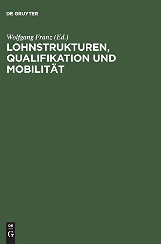 Lohnstrukturen, Qualifikation und Mobilität: Sonderausgabe Jahrbücher für Nationalökonomie und Statistik Heft 1/2 Bd. 219 (1999)