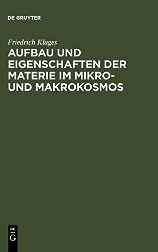 Aufbau und Eigenschaften der Materie im Mikro- und Makrokosmos