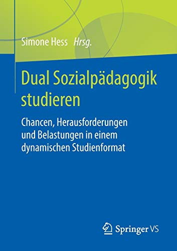 Dual Sozialpädagogik studieren: Chancen, Herausforderungen und Belastungen in einem dynamischen Studienformat
