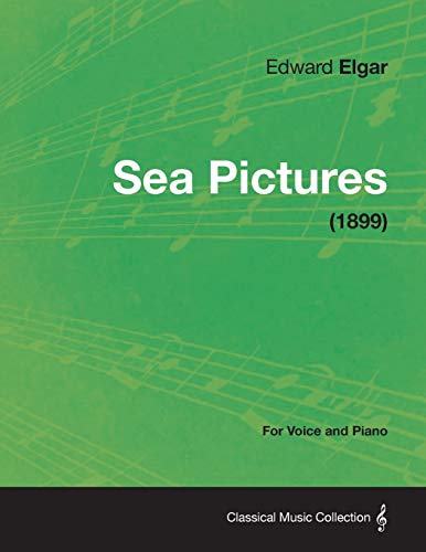 Sea Pictures - For Voice and Piano (1899)