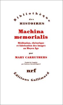 Machina memorialis : méditation, rhétorique et fabrication des images au Moyen Age