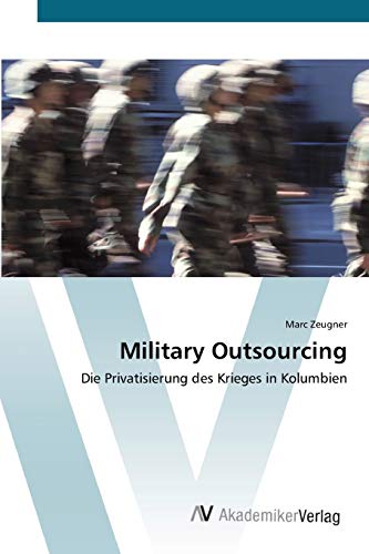 Military Outsourcing: Die Privatisierung des Krieges in Kolumbien