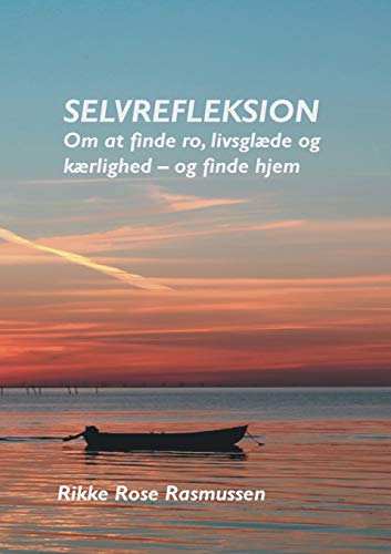Selvrefleksion: Om at finde ro, livsglæde og kærlighed - og finde hjem