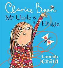 My Uncle is a Hunkle, Says Clarice Bean von Child, Lauren | Buch | Zustand gut