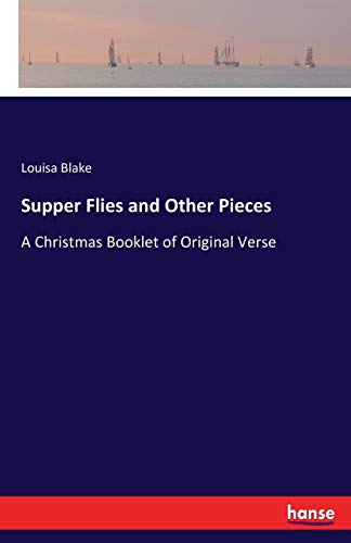 Supper Flies and Other Pieces: A Christmas Booklet of Original Verse