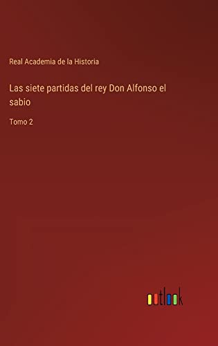 Las siete partidas del rey Don Alfonso el sabio: Tomo 2