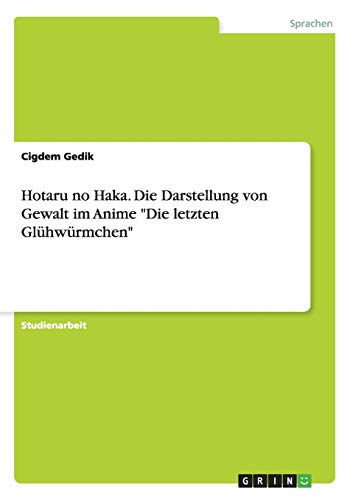 Hotaru no Haka. Die Darstellung von Gewalt im Anime Die letzten Glühwürmchen