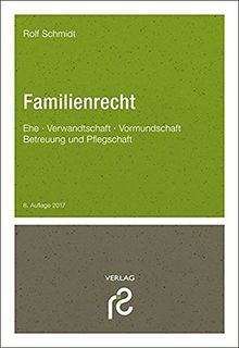 Familienrecht: Ehe Verwandtschaft Vormundschaft Betreuung und Pflegschaft