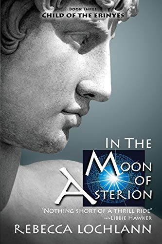 In the Moon of Asterion: A Saga of Ancient Greece (The Child of the Erinyes, Band 3)