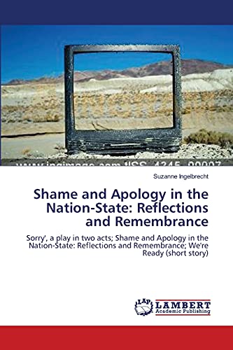Shame and Apology in the Nation-State: Reflections and Remembrance: Sorry', a play in two acts; Shame and Apology in the Nation-State: Reflections and Remembrance; We're Ready (short story)