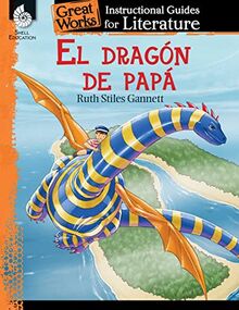 El dragón de papá (My Father's Dragon): An Instructional Guide for Literature (Great Works)